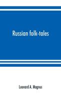 Russian folk-tales di Leonard A. Magnus edito da Alpha Editions