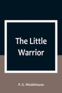 The Little Warrior di P. G. Wodehouse edito da Alpha Editions
