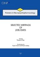 Pioneers in Neuropsychopharmacology I: Selected Writings of Joel Elkes di Joel Elkes edito da Collegium Internationale Neuro-Psychopharmaco
