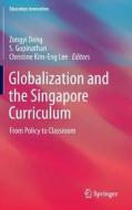 Globalization and the Singapore Curriculum edito da Springer Singapore