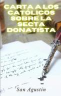 Ebook Carta a los católicos sobre la secta donatista di San Agustín edito da Cervantes Digital