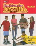 Holt Decisions for Health, Level Red edito da Holt McDougal