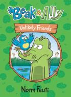 Beak & Ally #1: Unlikely Friends di Norm Feuti edito da HARPERCOLLINS