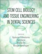 Stem Cell Biology and Tissue Engineering in Dental Sciences di Ajaykumar Vishwakarma edito da ACADEMIC PR INC