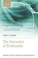 The Semantics of Evidentials di Sarah E. Murray edito da OUP Oxford