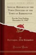 Hampshire, B: Annual Reports of the Town Officers of the Tow di Barrington New Hampshire edito da Forgotten Books