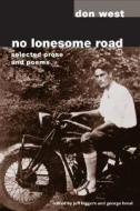 No Lonesome Road: Selected Prose and Poems di Don West, Jeff Biggers, George Brosi edito da UNIV OF ILLINOIS PR