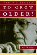 Can We Afford to Grow Older? di Richard Disney edito da MIT Press (MA)