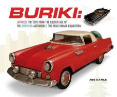 Buriki - Japanese Tin Toys from the Global Age of the American Automobile di Joe Earle edito da Yale University Press