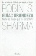 Guia de la Grandeza di Robin S Sharma edito da Random House Mondadori