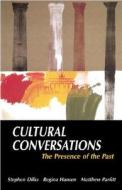 Cultural Conversations: The Presence of the Past di Stephen Dilks, Regina Hansen, Matthew Parfitt edito da Bedford Books