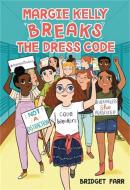 Margie Kelly Breaks the Dress Code di Bridget Farr edito da LITTLE BROWN BOOKS FOR YOUNG R