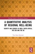 A Quantitative Analysis Of Regional Well-being di Vani Kant Borooah edito da Taylor & Francis Ltd