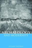 Archaeology and Modernity di Julian Thomas edito da Routledge