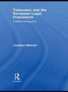 Takeovers and the European Legal Framework di Jonathan (Buckinghamshire New University Mukwiri edito da Taylor & Francis Ltd