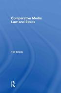 Comparative Media Law and Ethics di Tim Crook edito da Taylor & Francis Ltd