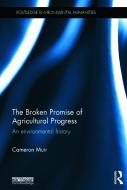 The Broken Promise of Agricultural Progress di Cameron (Australian National University Muir edito da Taylor & Francis Ltd