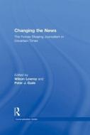 Changing the News di Wilson Lowrey edito da Taylor & Francis Ltd
