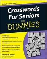 Crosswords For Seniors For Dummies di Timothy E. Parker edito da John Wiley And Sons Ltd