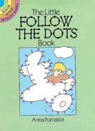 The Little Follow-The-Dots Book di Anna Pomaska edito da DOVER PUBN INC