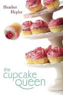 The Cupcake Queen di Heather Hepler edito da Dutton Children's Books