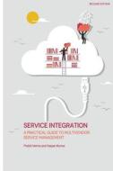 Service Integration: A Practical Guide to Multivendor Service Management di Prafull Verma, Kalyan Kumar edito da Service Integration