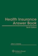 Health Insurance Answer Book, Tenth Edition di Garner, John C. Garner edito da Aspen Publishers