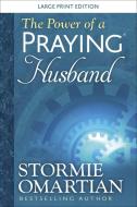 The Power of a Praying(r) Husband Large Print di Stormie Omartian edito da HARVEST HOUSE PUBL