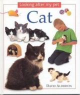 Looking After My Pet Cat di David Alderton edito da Lorenz Childrens Books