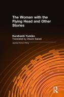 The Woman with the Flying Head and Other Stories di Kurahashi Yumiko, Atsuko Sakaki edito da Taylor & Francis Ltd