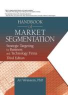 Handbook of Market Segmentation di Art Weinstein edito da Routledge