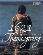 1621: A New Look at Thanksgiving di Catherine O'Neill Grace edito da NATL GEOGRAPHIC SOC
