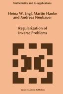 Regularization of Inverse Problems di Heinz Werner Engl, Martin Hanke, A. Neubauer edito da Springer Netherlands