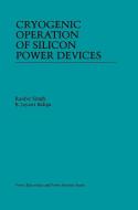 Cryogenic Operation of Silicon Power Devices di Ranbir Singh, B. Jayant Baliga edito da SPRINGER NATURE