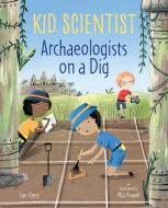 Archaeologists on a Dig di Sue Fliess edito da ALBERT WHITMAN & CO