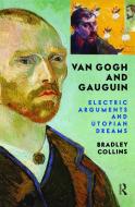 Van Gogh And Gauguin di Bradley Collins edito da Routledge