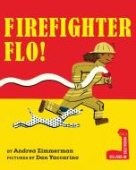 Firefighter Flo! di Andrea Zimmerman edito da HOLIDAY HOUSE INC