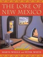 The Lore of New Mexico di Marta Weigle edito da University of New Mexico Press