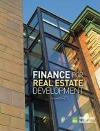 Finance for Real Estate Development di Charles Long edito da Urban Land Institute,U.S.