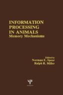 Information Processing in Animals di N. E. Spear edito da Taylor & Francis Inc