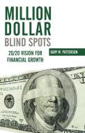Million-Dollar Blind Spots di Gary W. Patterson edito da FiscalDoctor Inc.
