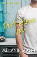 Don't Blame Me di Melanie Scott edito da LIGHTNING SOURCE INC
