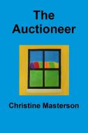 The Auctioneer di Christine Masterson edito da Christine Masterson