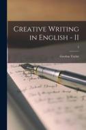 Creative Writing in English - II; 2 di Gordon Taylor edito da LIGHTNING SOURCE INC