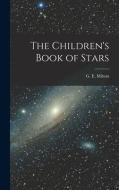 The Children's Book of Stars di G. E. Mitton edito da LEGARE STREET PR