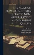 The Relation Between Auditors' Fees for Non-audit Services and Earnings Quality di Frankel Richard M, Johnson Marilyn F, Nelson Karen K edito da LEGARE STREET PR