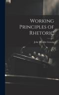 Working Principles of Rhetoric di John Franklin Genung edito da Creative Media Partners, LLC
