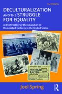 Deculturalization And The Struggle For Equality di Joel Spring edito da Taylor & Francis Ltd