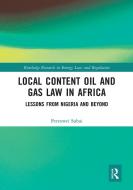 Local Content Oil And Gas Law In Africa di Pereowei Subai edito da Taylor & Francis Ltd