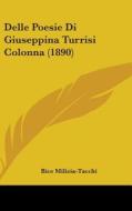 Delle Poesie Di Giuseppina Turrisi Colonna (1890) di Bice Milizia-Tacchi edito da Kessinger Publishing